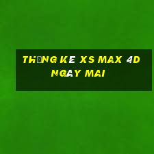 Thống kê XS Max 4D ngày mai