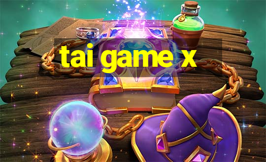 tai game x