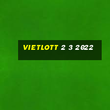 vietlott 2 3 2022