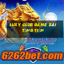 Luxy Club Game Bài Tặng Tiền