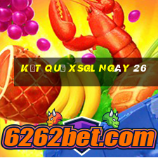 kết quả XSGL ngày 26