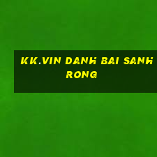 Kk.Vin Danh Bai Sanh Rong