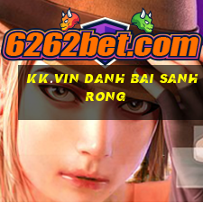 Kk.Vin Danh Bai Sanh Rong