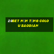 20bet Nền tảng Colou Baodian