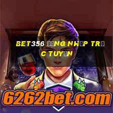 bet356 Đăng nhập trực tuyến