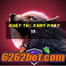 Quay thử XSMT ngày 15