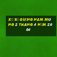 xổ số quảng nam mùng 2 tháng 4 năm 2004