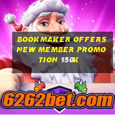 Bookmaker offers new member promotion 150k