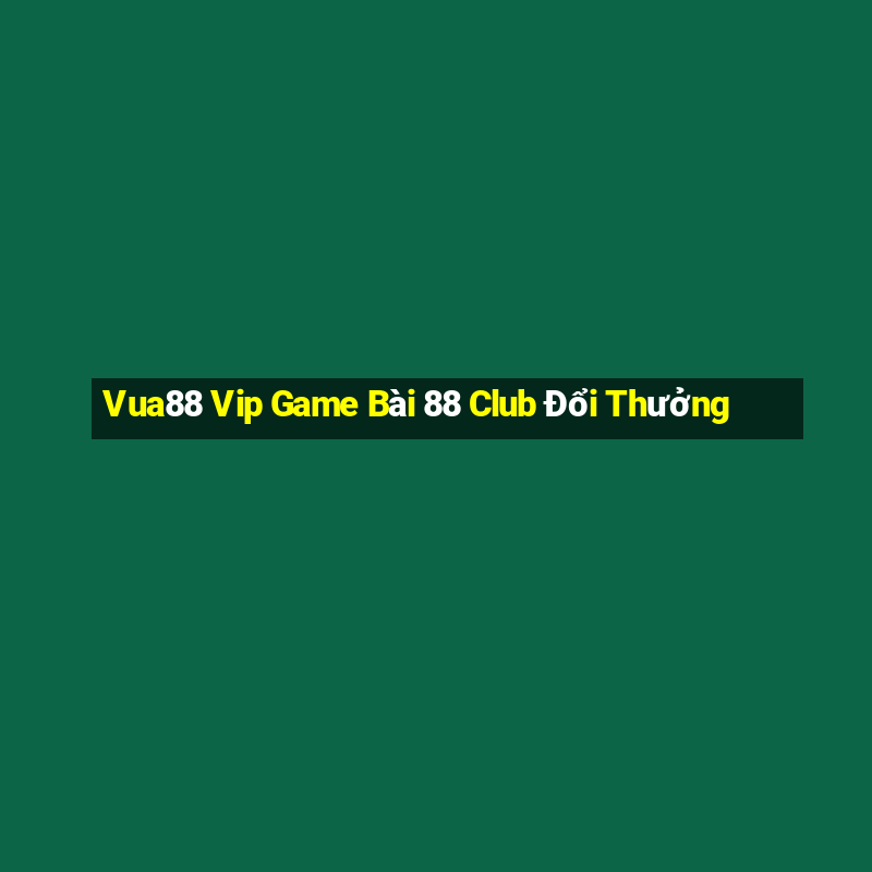 Vua88 Vip Game Bài 88 Club Đổi Thưởng