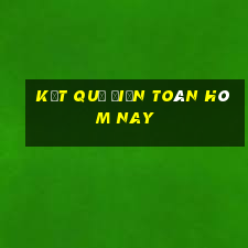 Kết quả điện toán hôm nay