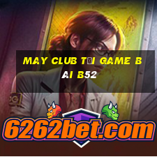 May Club Tải Game Bài B52