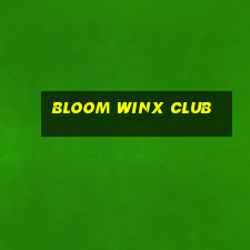 bloom winx club