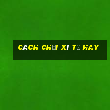 cách chơi xì tố hay