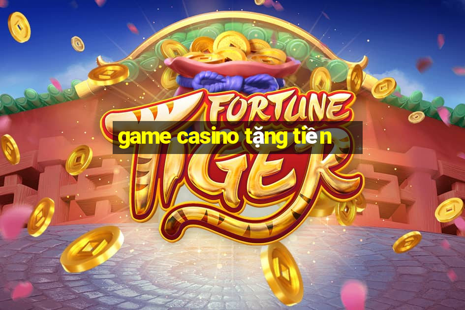 game casino tặng tiền