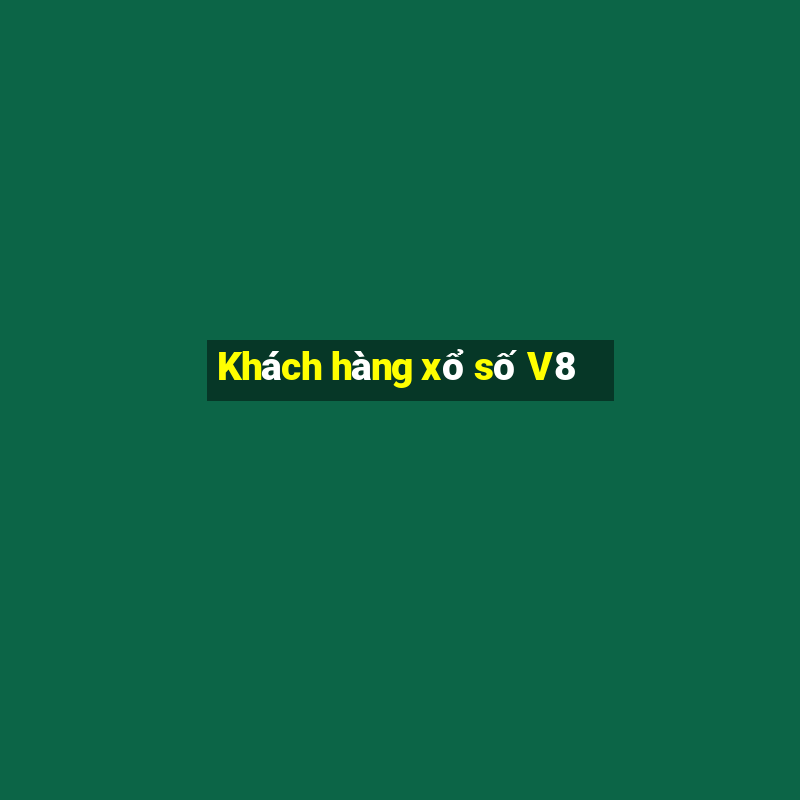 Khách hàng xổ số V8