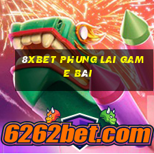 8Xbet Phung Lai game bài