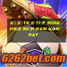 xổ số trực tiếp minh ngọc miền nam hôm nay