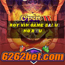 Roy Vin Game Bài Uống Rượu