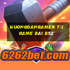 Huongdangamer Tải Game Bài B52