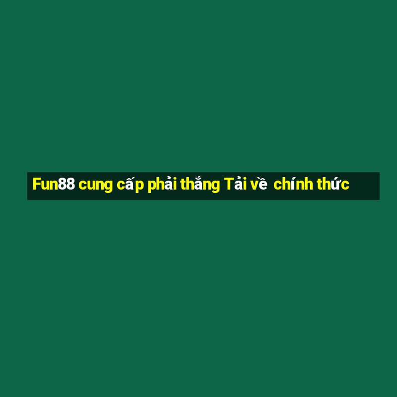 Fun88 cung cấp phải thắng Tải về chính thức