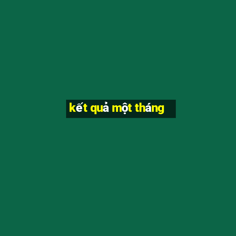 kết quả một tháng