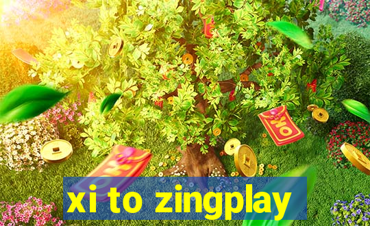 xi to zingplay