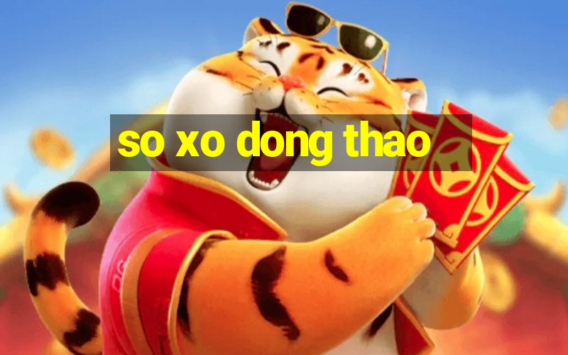 so xo dong thao