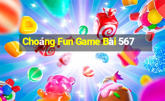 Choáng Fun Game Bài 567