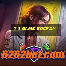 tải game bocfan