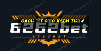 Cách đặt cược XSBN Thứ 4