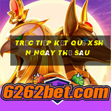 Trực tiếp kết quả XSHN ngày thứ sáu