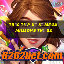 Trực tiếp xổ số mega millions thứ Ba