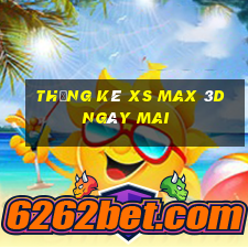 Thống kê XS Max 3D ngày mai