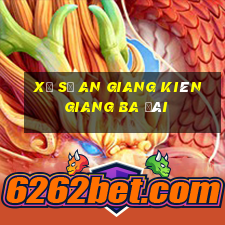 xổ số an giang kiên giang ba đài