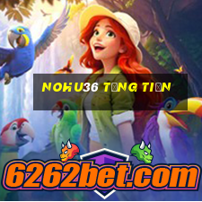 Nohu36 Tặng Tiền