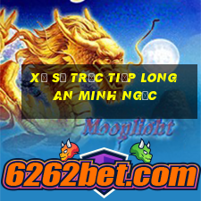 xổ số trực tiếp long an minh ngọc