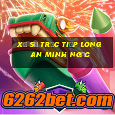 xổ số trực tiếp long an minh ngọc