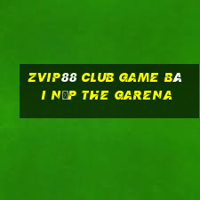 Zvip88 Club Game Bài Nạp The Garena