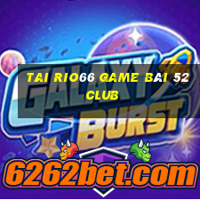 Tai Rio66 Game Bài 52 Club