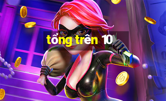 tổng trên 10