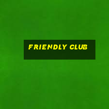 friendly club