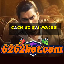 cách so bài poker