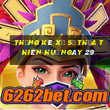 Thống kê Xổ Số thừa thiên huế ngày 29