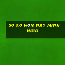 so xo hôm nay minh ngọc