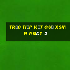 Trực tiếp kết quả XSMN ngày 3