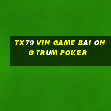 Tx79 Vin Game Bài Ông Trùm Poker