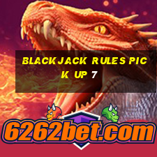 blackjack rules pick up 7