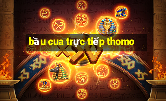 bầu cua trực tiếp thomo