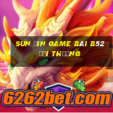 Sun Ưin Game Bài B52 Đổi Thưởng