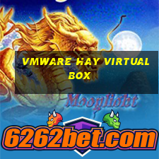 vmware hay virtualbox